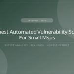 Tested Cheapest Automated Vulnerability Scanner For Small Msps Reveals Overlooked Top Contender cheapest automated vulnerability scanner for small msps